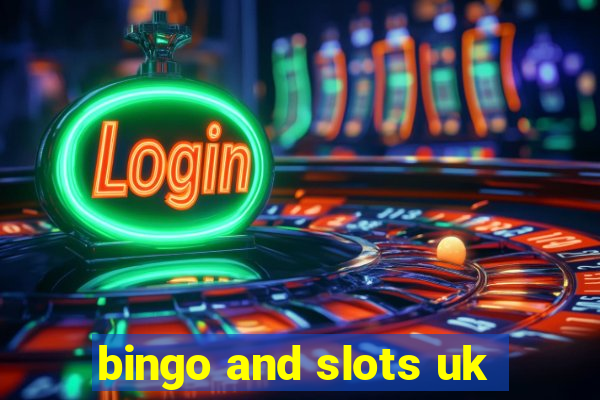 bingo and slots uk