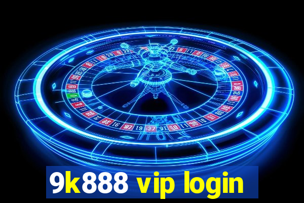 9k888 vip login