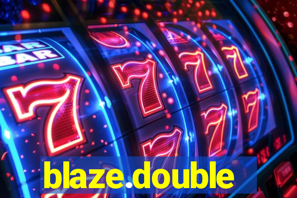 blaze.double