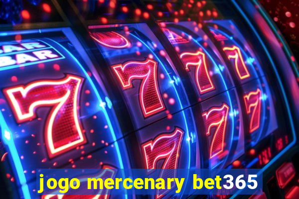 jogo mercenary bet365