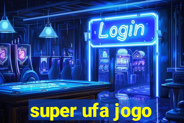 super ufa jogo