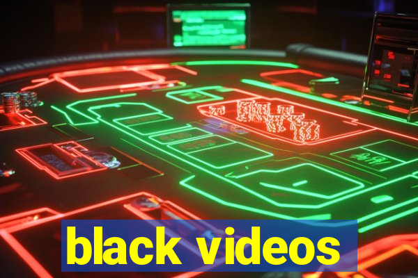 black videos