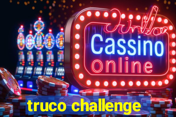 truco challenge