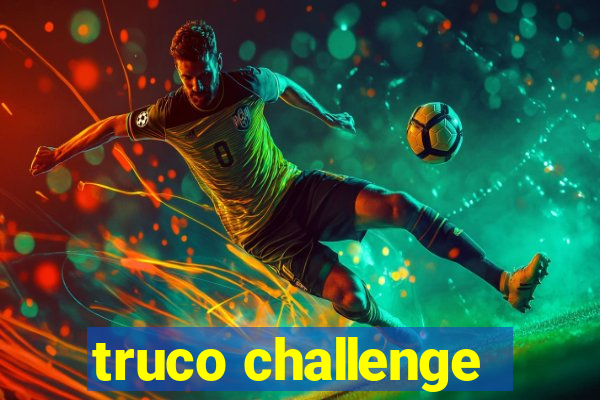 truco challenge