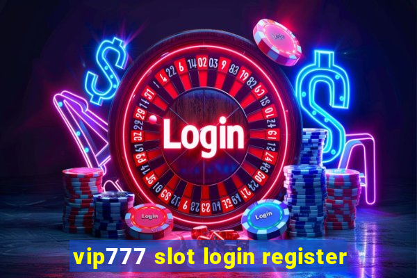 vip777 slot login register