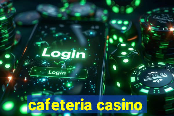 cafeteria casino