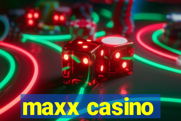 maxx casino