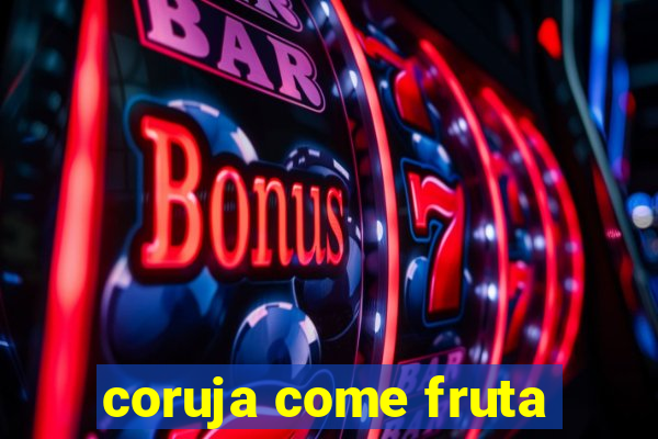 coruja come fruta