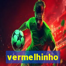 vermelhinho valen莽a 2024