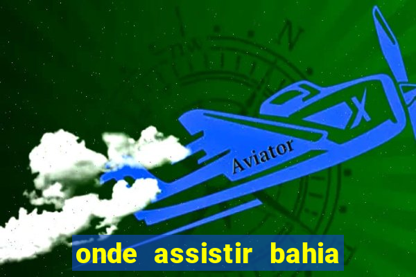 onde assistir bahia x inter