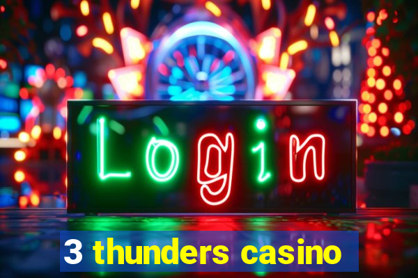 3 thunders casino