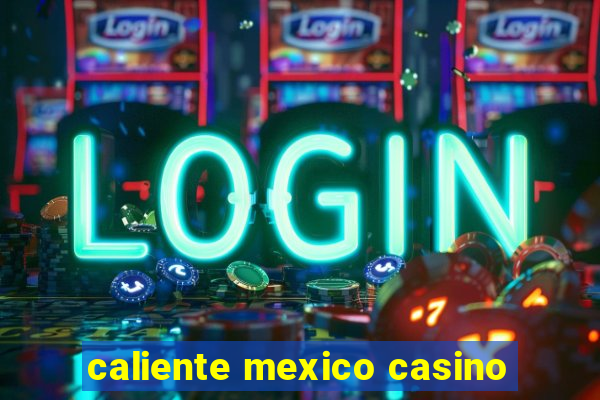 caliente mexico casino