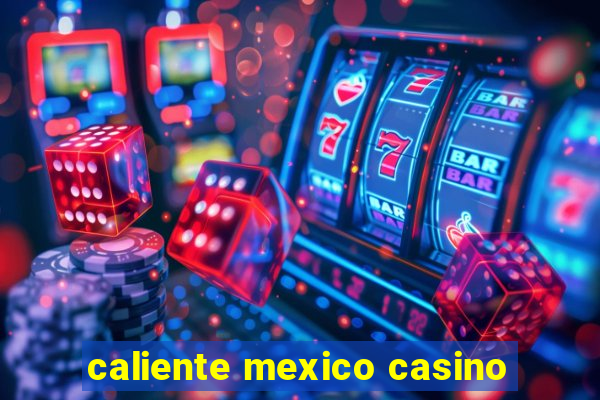 caliente mexico casino