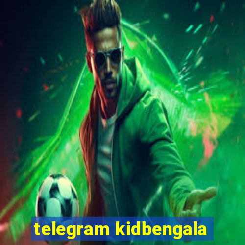 telegram kidbengala