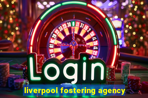 liverpool fostering agency