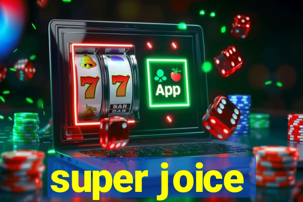 super joice