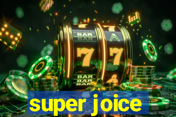 super joice