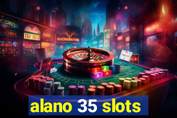 alano 35 slots