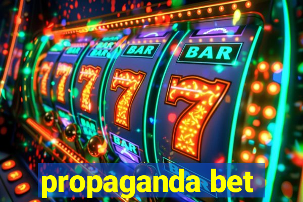 propaganda bet