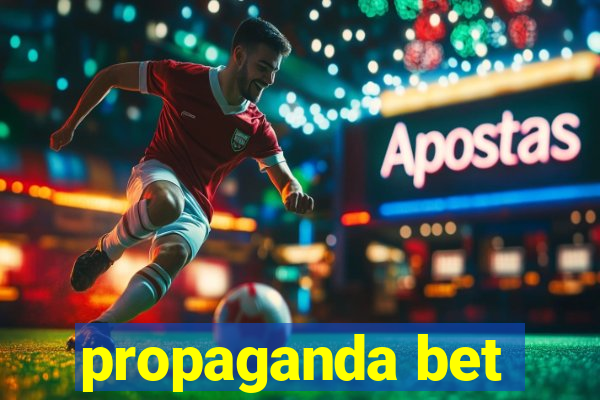 propaganda bet