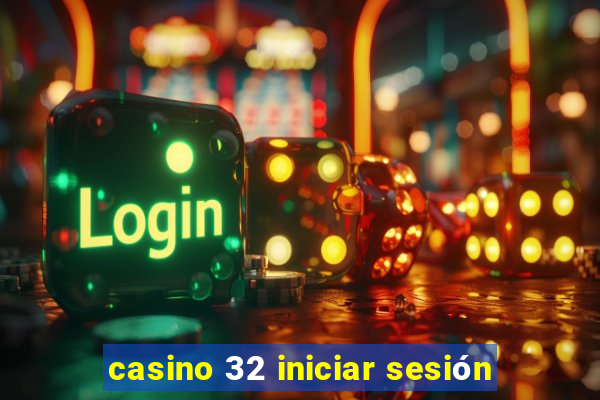 casino 32 iniciar sesión