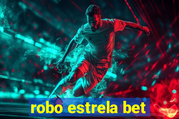 robo estrela bet