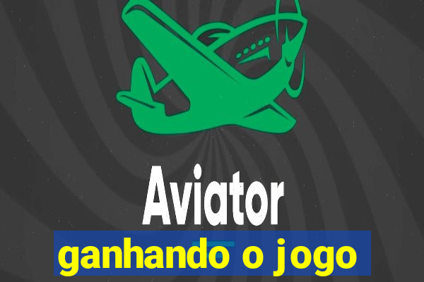 ganhando o jogo