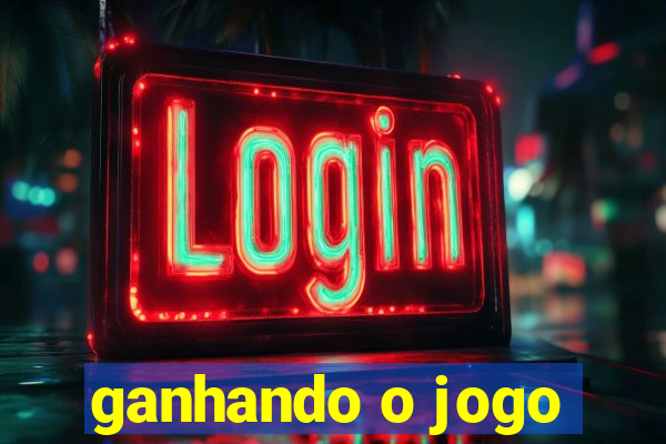 ganhando o jogo