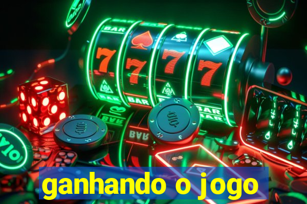 ganhando o jogo