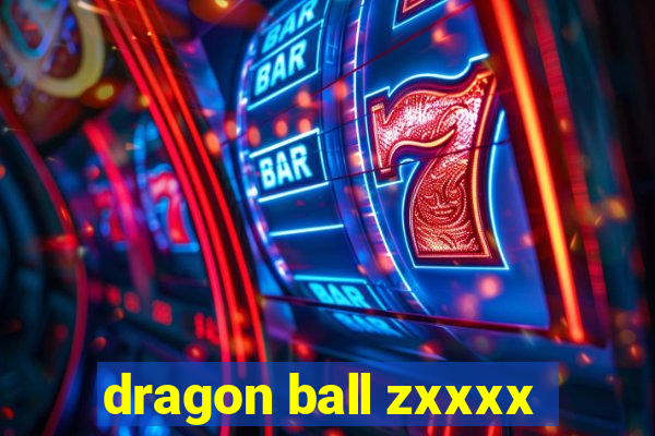 dragon ball zxxxx