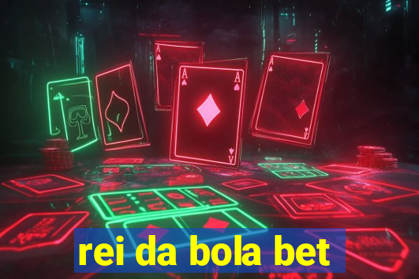 rei da bola bet