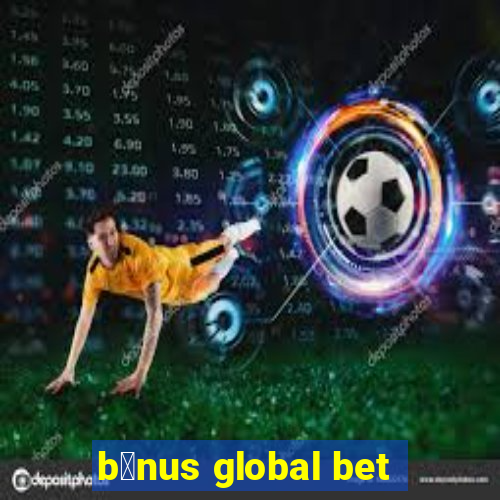 b么nus global bet