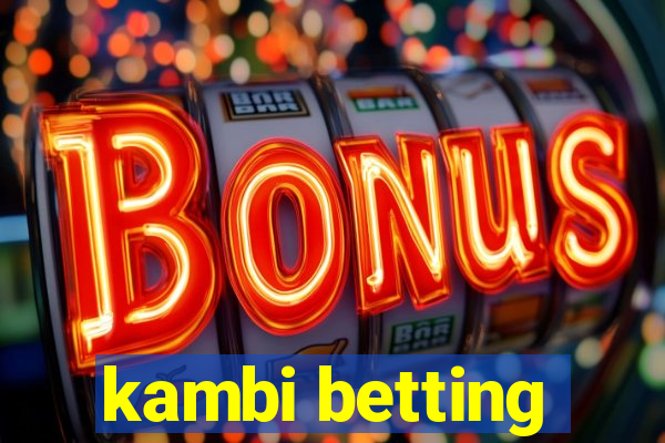 kambi betting