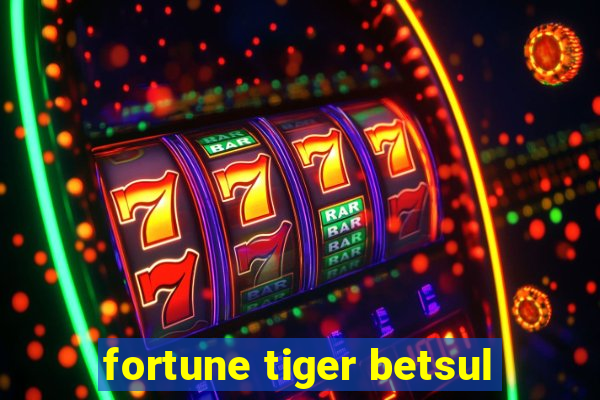 fortune tiger betsul