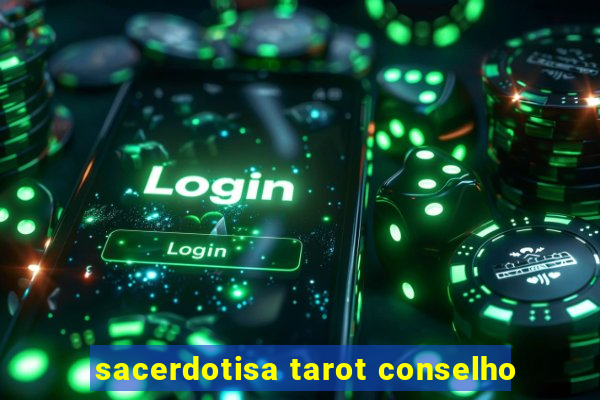 sacerdotisa tarot conselho