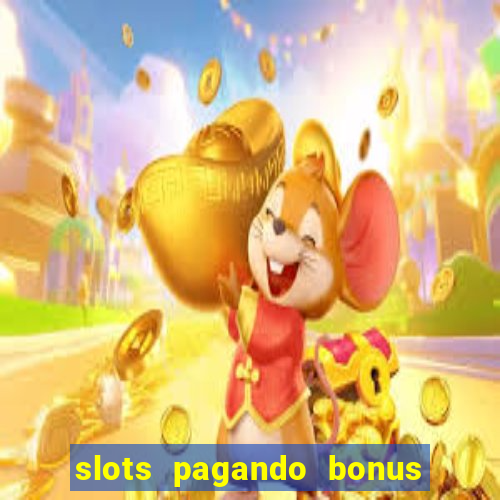 slots pagando bonus no cadastro