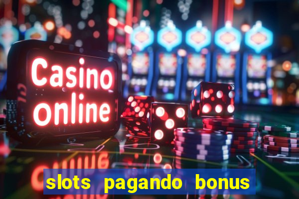 slots pagando bonus no cadastro