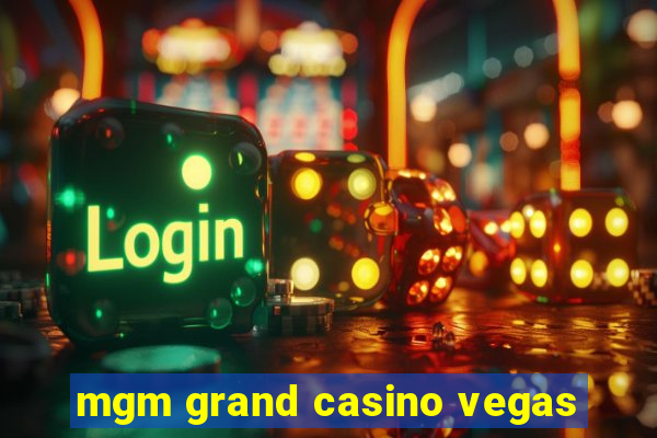 mgm grand casino vegas