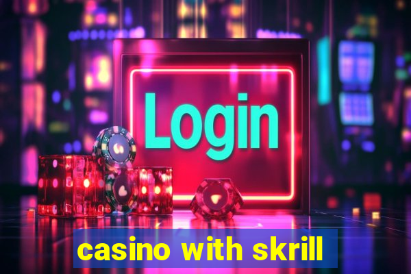 casino with skrill