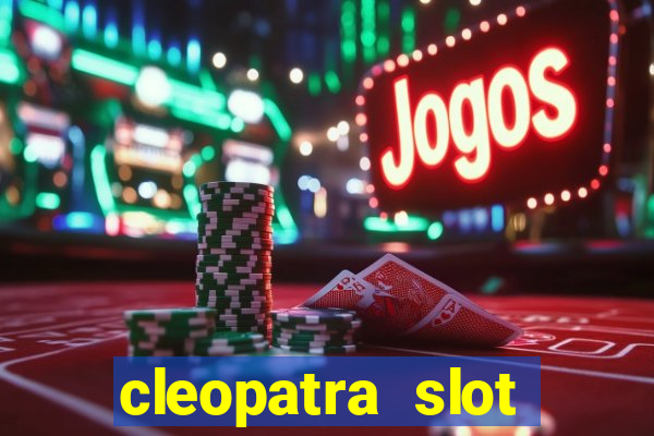 cleopatra slot games free