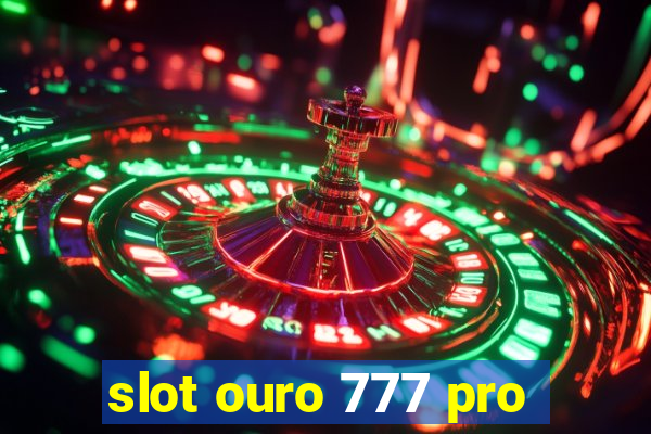 slot ouro 777 pro