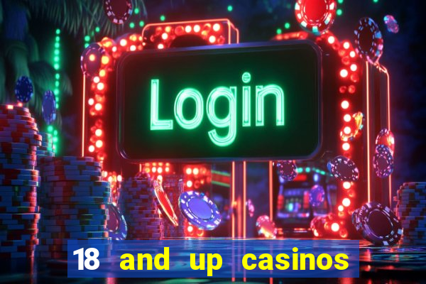 18 and up casinos in california