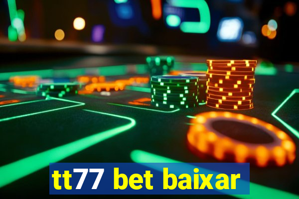 tt77 bet baixar