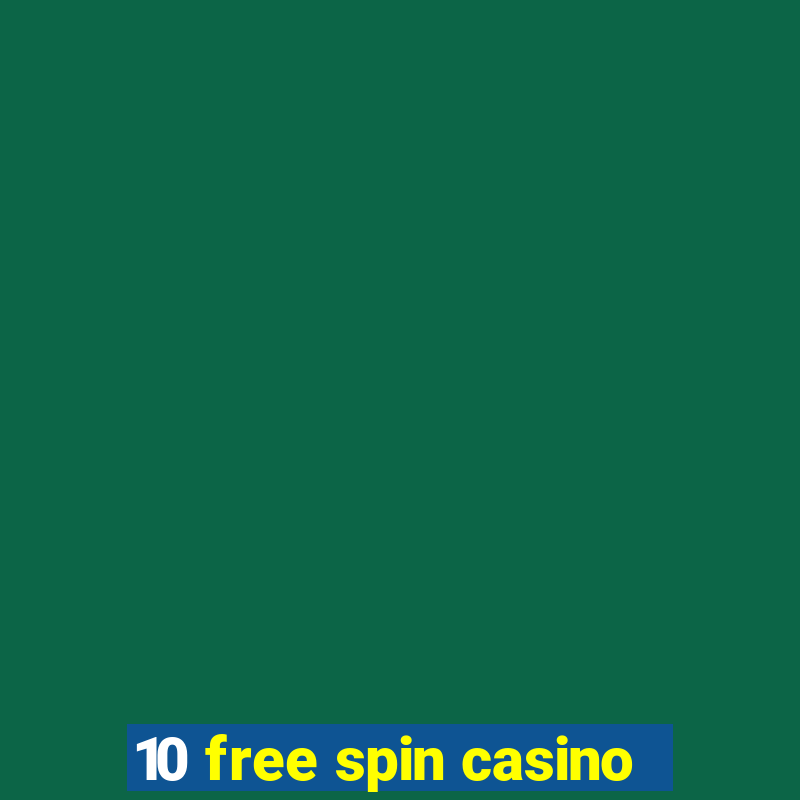 10 free spin casino