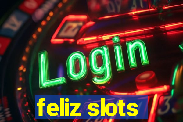 feliz slots