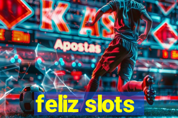 feliz slots