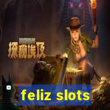 feliz slots