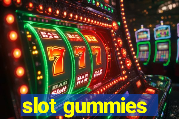 slot gummies