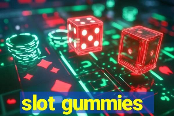 slot gummies