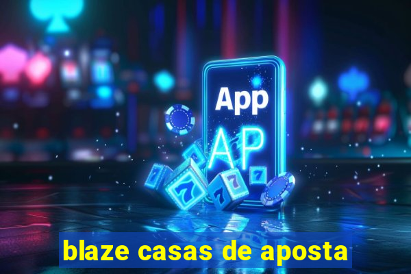 blaze casas de aposta